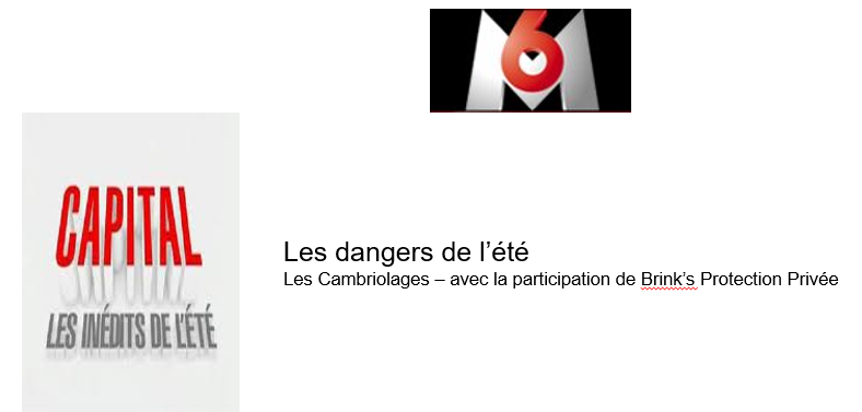M6-inédits M6 - Capital - Les inédits de l'été - Les dangers de l’été Les Cambriolages – avec la participation de Brink’s Protection Privée